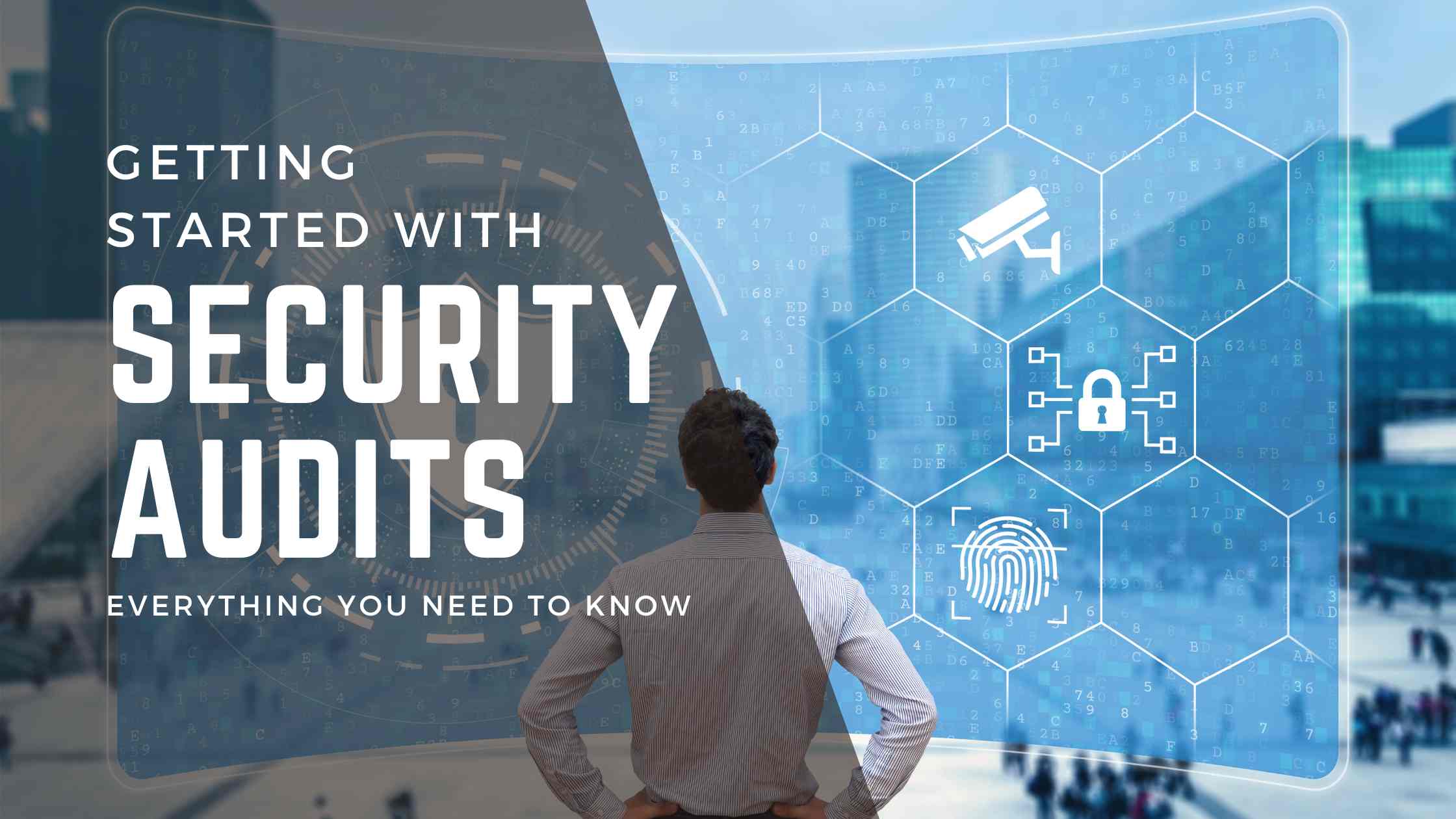 Getting Started with Security Audits: Everything You Need To Know