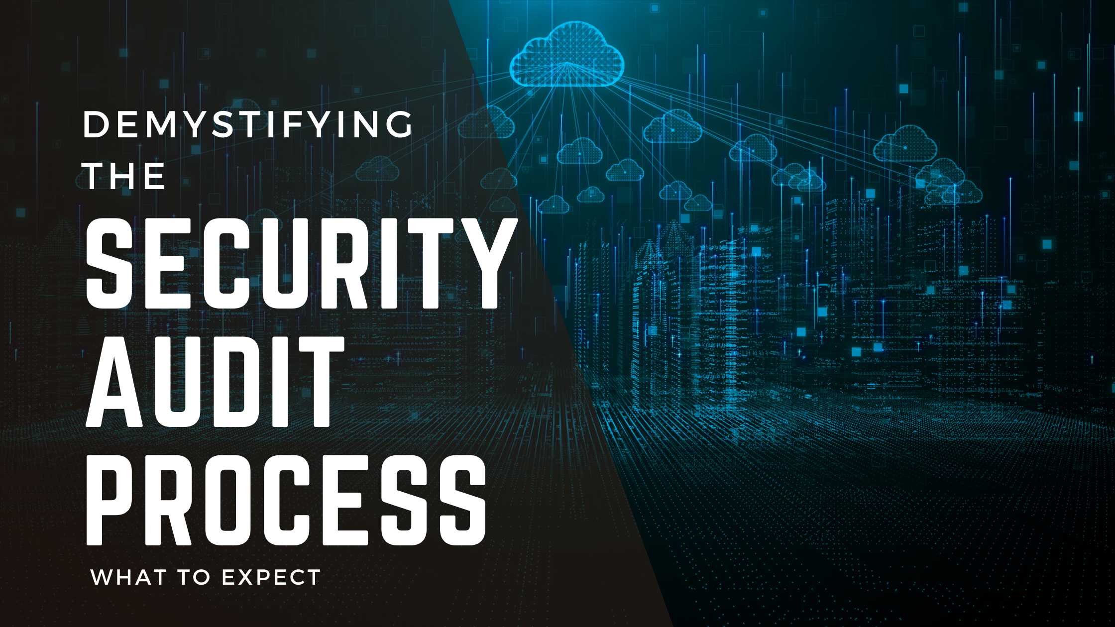 Demystifying the Security Audit Process: What to Expect