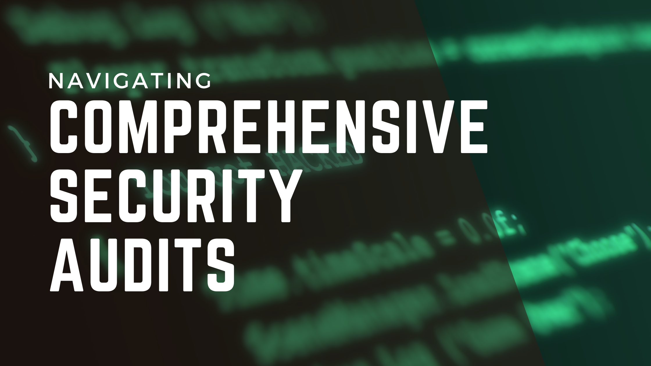 Navigating the World of Comprehensive Security Audits: Strategies, Benefits, and FAQs