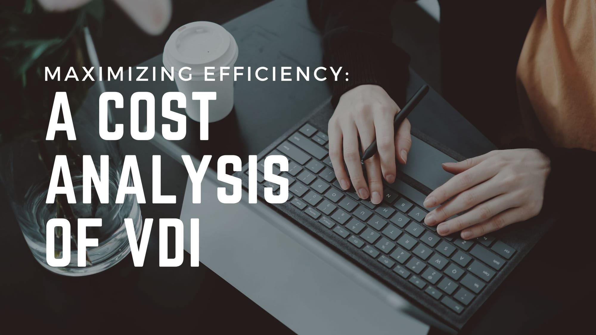 Maximizing Efficiency: A Cost Analysis of VDI