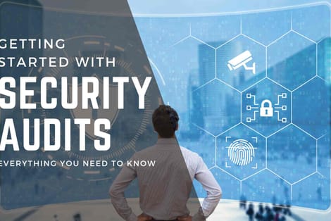 Getting Started with Security Audits: Everything You Need To Know